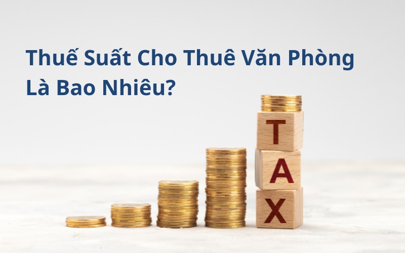 thuế suất cho thuê văn phòng